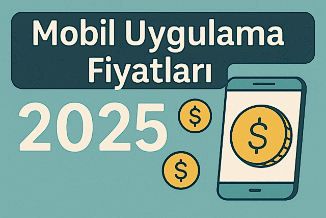 mobil-uygulama-fiyatlari-2025