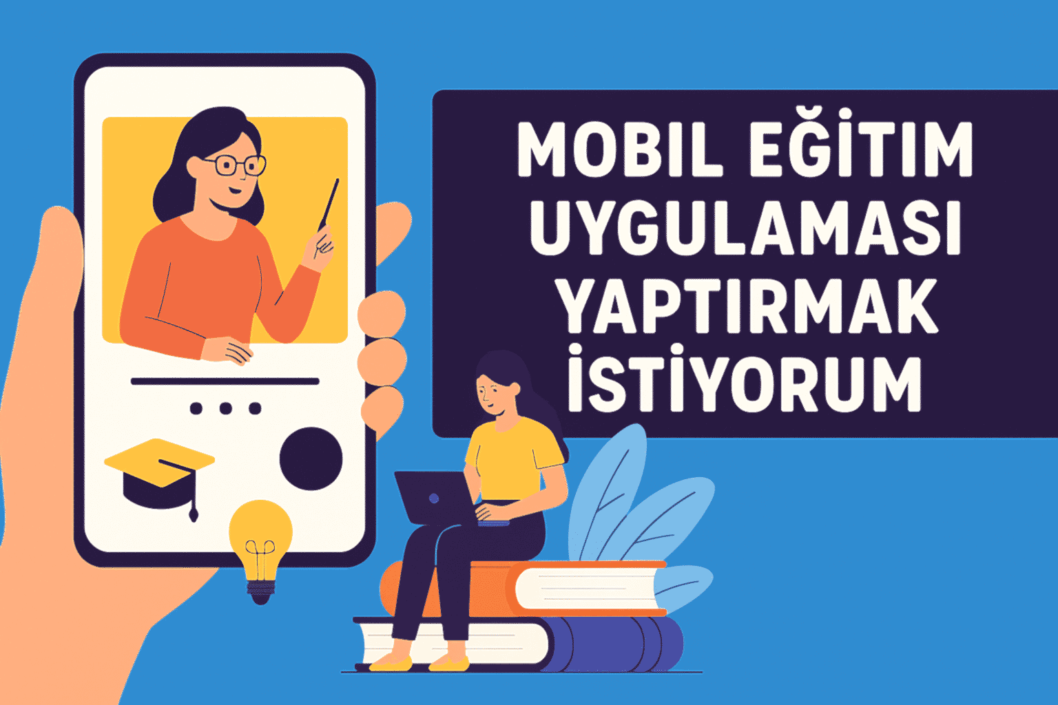 Mobil Eğitim Uygulaması Yaptırmak İstiyorum