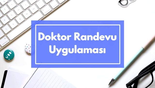 Doktor Randevu Uygulaması