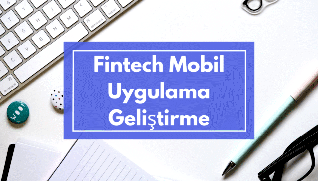 Fintech Mobil Uygulama Geliştirme