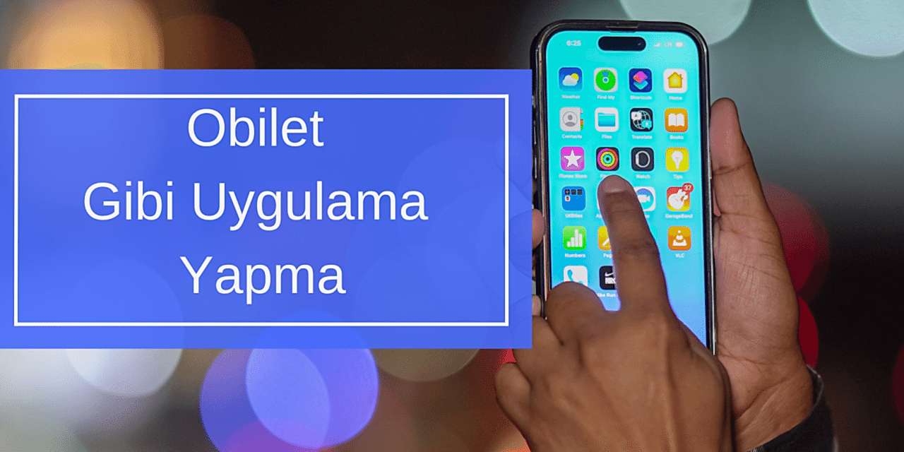 Obilet Gibi Uygulama Yapma