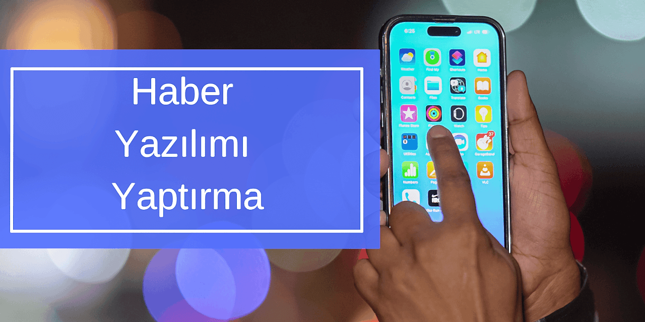 Haber Yazılımı Yaptırma
