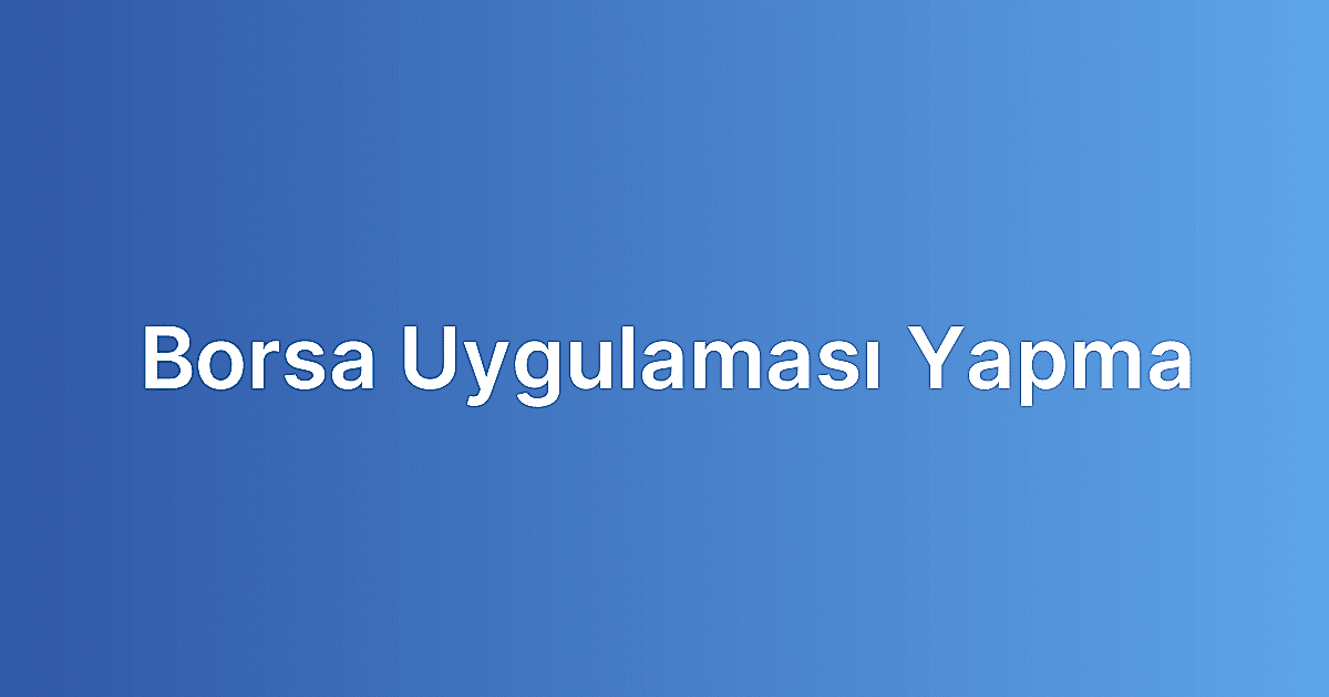 Borsa Uygulaması Yapma