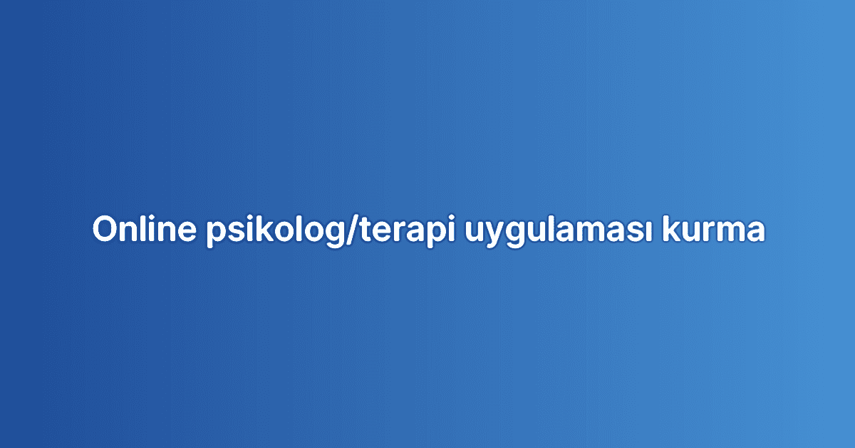 Online psikolog/terapi uygulaması kurma